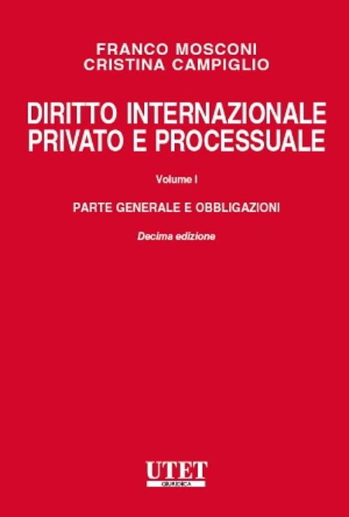Diritto internazionale privato e processuale. Vol. 1: Parte generale e obbligazioni. - Franco Mosconi,Cristina Campiglio - copertina