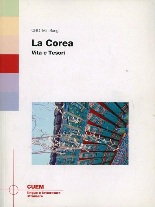 La Corea: vita e tesori. Con CD-ROM - Ming-Sang Cho - copertina