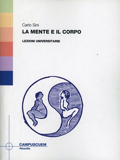 La mente e il corpo. Lezioni universitarie - Carlo Sini - copertina