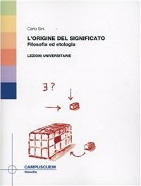 L' origine del significato. Filosofia ed etologia. Lezioni universitarie - Carlo Sini - copertina