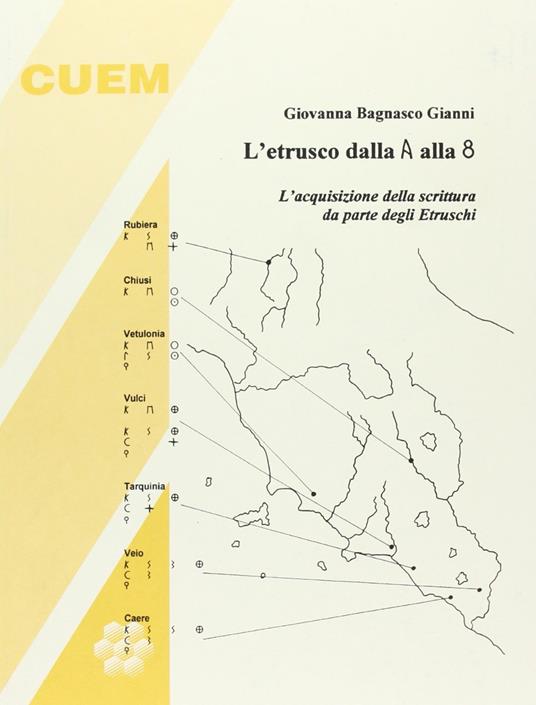 L'etrusco dalla A alla 8. L'acquisizione della scrittura da parte degli etruschi - Giovanna Bagnasco Gianni - copertina