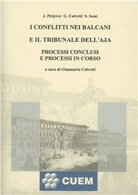 I conflitti nei Balcani e il Tribunale dell'Aja. Processi conclusi e processi in corso - copertina