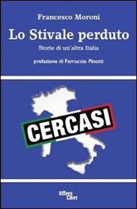 Lo stivale perduto. Storie di un'altra Italia - Francesco Moroni - copertina