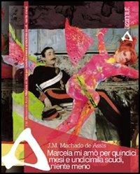 Marcela mi amò per quindici mesi e undicimila scudi, niente meno - Joaquim Machado de Assis - copertina