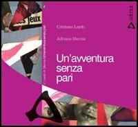 Un'avventura senza pari - Cristiana Lardo,Adriana Merola - copertina