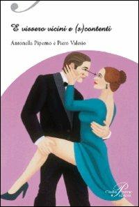 E vissero vicini e (s)contenti - Antonella Piperno,Piero Valesio - copertina