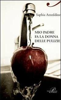 Mio padre fa la donna delle pulizie - Saphia Azzedine - copertina