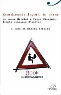 Esordienti: lavori in corso. Da Dacia Maraini a Paolo Giordano. Trenta consigli d'autore - copertina