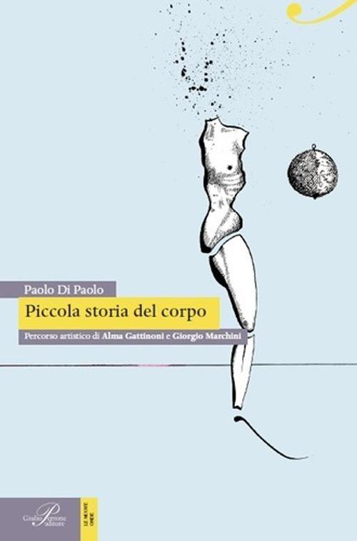 Piccola storia del corpo - Paolo Di Paolo - copertina