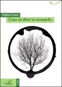 Come un albero in un'ampolla - Stefano Scanu - copertina