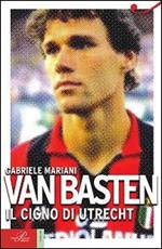 Van Basten. Il cigno di Utrecht