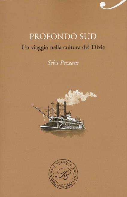 Profondo Sud. Un viaggio nella cultura del Dixie - Seba Pezzani - copertina