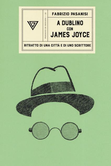 A Dublino con James Joyce - Fabrizio Pasanisi - Libro - Perrone - Passaggi  di dogana | IBS