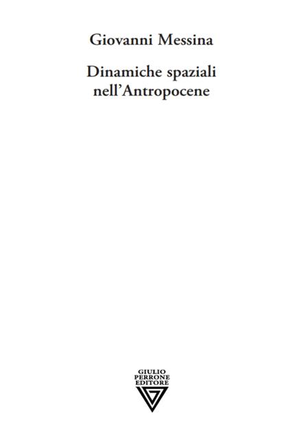 Dinamiche spaziali nell'antropocene - Giovanni Messina - copertina