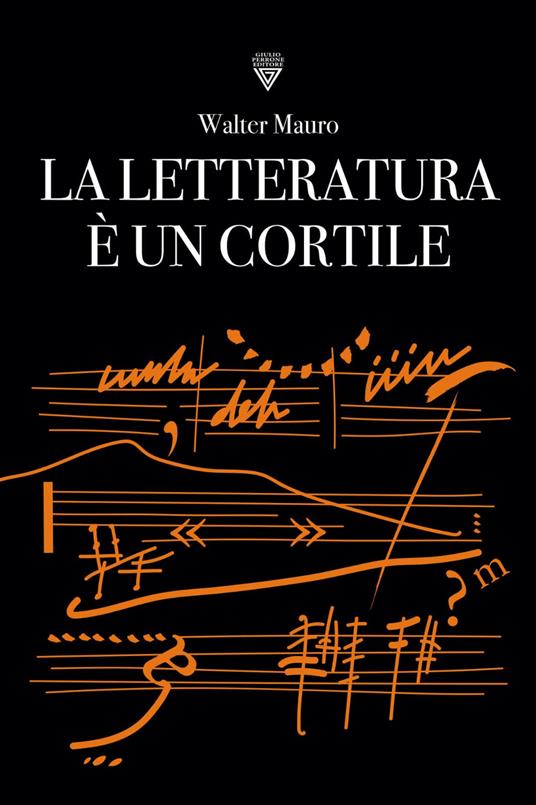 La letteratura è un cortile - Walter Mauro - copertina