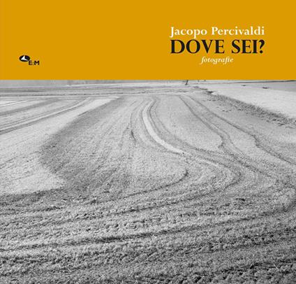 Dove sei? Fotografie. Ediz. illustrata - Jacopo Percivaldi - copertina