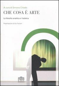 Che cosa è arte. La filosofia analitica e l'estetica - copertina