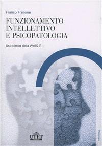 Funzionamento intellettivo e psicopatologia - Franco Freilone - copertina