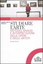 Studiare l'arte. Metodo, analisi e interpretazione delle opere e degli artisti