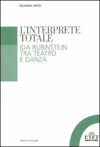 L'interprete totale. Ida Rubinstejn tra teatro e danza - Silvana Sinisi - copertina