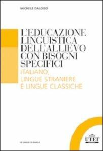L' educazione linguistica dell'allievo con bisogni specifici. Italiano , lingue straniere e lingue classiche - Michele Daloiso - copertina