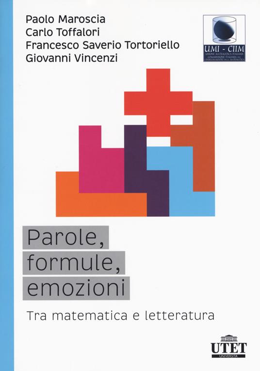 Parole, formule, emozioni. Tra matematica e letteratura - Paolo Maroscia,Carlo Toffalori,Francesco Saverio Tortoriello - copertina