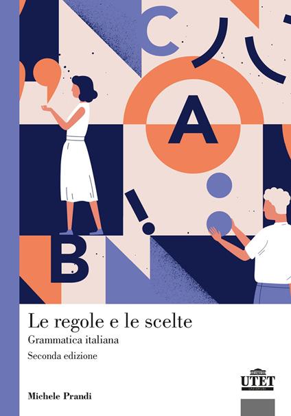 Le regole e le scelte. Grammatica italiana - Michele Prandi - copertina