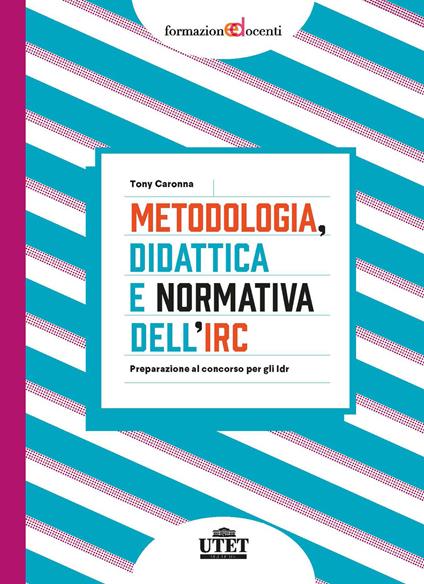 Metodologia, didattica e normativa dell'IRC. Preparazione al concorso per gli Idr - Tony Caronna - copertina