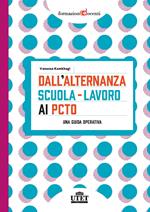 Dall'alternanza scuola-lavoro ai PCTO. Una guida operativa