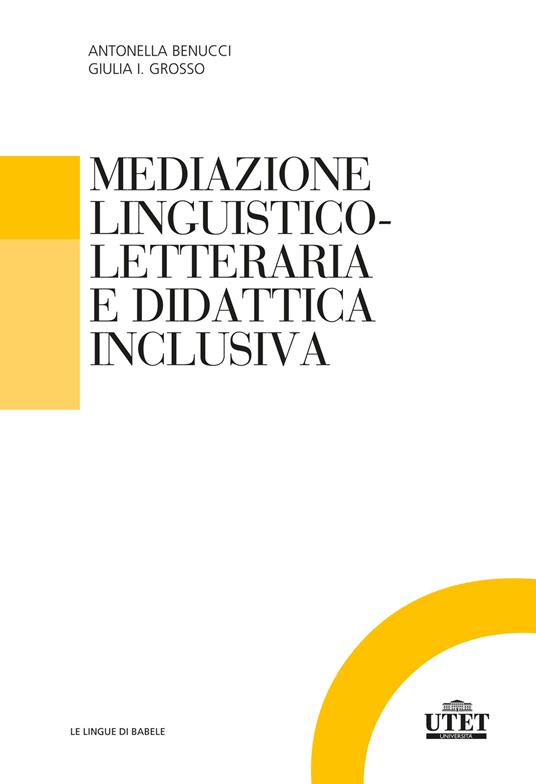 Mediazione linguistico-culturale e didattica inclusiva - Antonella Benucci,Giulia Isabella Grosso - copertina