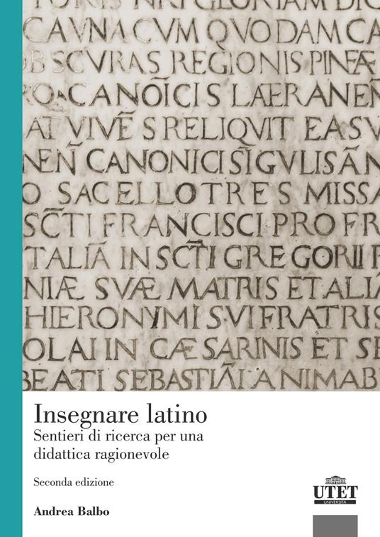 Insegnare latino. Sentieri di ricerca per una didattica ragionevole - Andrea Balbo - copertina