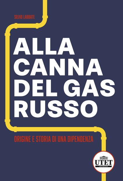 Alla canna del gas russo. Origine e storia di una dipendenza - Silvio Labbate - copertina