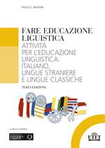 Fare educazione linguistica. Attività per l'educazione linguistica: italiano, lingue straniere e lingue classiche