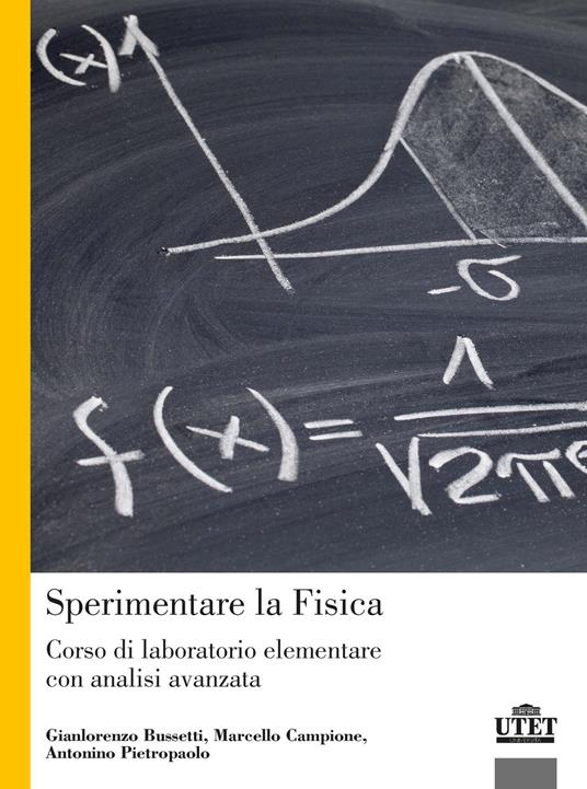 Sperimentare la fisica. Corso di laboratorio elementare con analisi avanzata - Gianlorenzo Bussetti,Marcello Campione,Antonino Pietropaolo - copertina