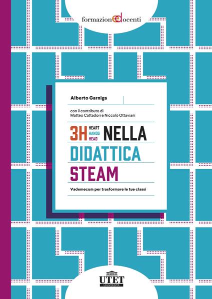 3H nella didattica STEAM. Vademecum per trasformare le tue classi - Alberto Garniga - copertina