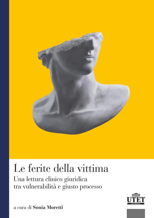 Le ferite della vittima. Una lettura clinico giuridica tra vulnerabilità e giusto processo - copertina