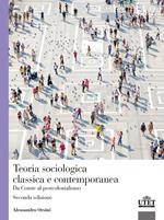 Teoria sociologica classica e contemporanea. Da Comte al postcolonialismo