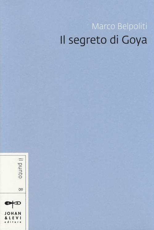 Il segreto di Goya - Marco Belpoliti - copertina