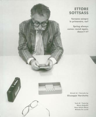 Ettore Sottsass. Tornano sempre le primavere, no?. Ediz. italiana e inglese - Marco Belpoliti,Hans Ulrich Obrist,Michele De Lucchi - copertina