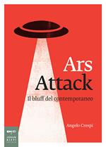 Ars attack. Il bluff del contemporaneo