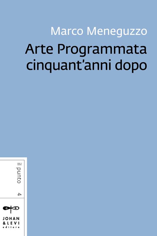 Arte programmata cinquant'anni dopo - Marco Meneguzzo - ebook