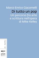 Di tutto un pop. Un percorso fra arte e scrittura nell'opera di Mike Kelley