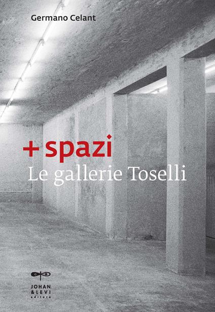 + spazi. Le gallerie Toselli. Ediz. illustrata - copertina