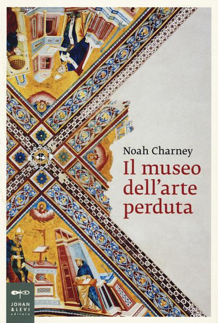 Il museo dell'arte perduta - Noah Charney - copertina