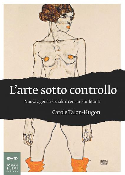 L' arte sotto controllo. Nuova agenda sociale e censure militanti - Carole Talon-Hugon,Giovanni Rocchi,Eileen Romano - ebook