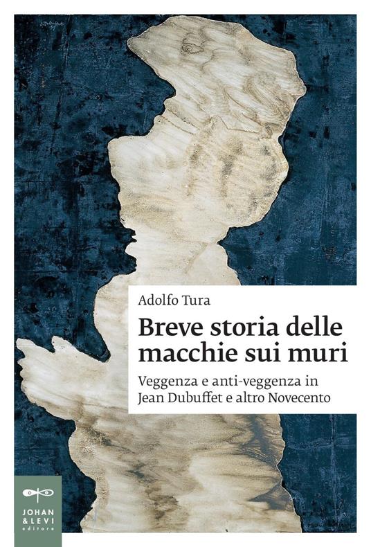 Breve storia delle macchie sui muri. Veggenza e anti-veggenza in Jean Dubuffet e altro Novecento - Adolfo Tura - ebook