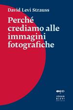 Perché crediamo alle immagini fotografiche