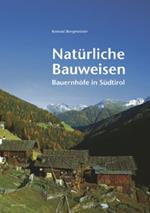 Natürliche Bauweisen. Bauernhöfe in Südtirol