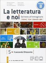 La letteratura e noi. Per la 5ª classe delle Scuole superiori. Con e-book. Con espansione online