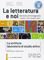 La letteratura e noi. La scrittua. Per le Scuole superiori. Con e-book. Con espansione online